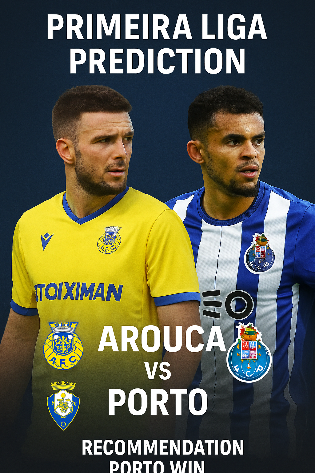 Primeira Liga Prediction Arouca vs Porto Visitors in top form expected to extend winning run