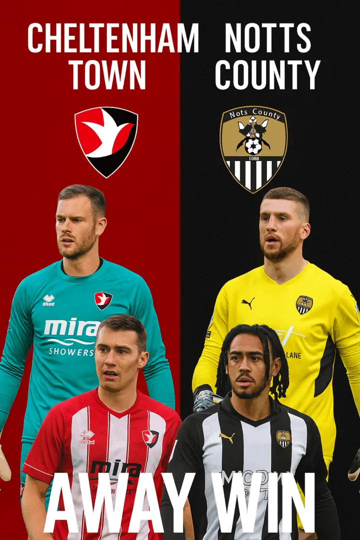 Expert Breakdown – Cheltenham vs Notts County A Clash of Momentum and Mentality