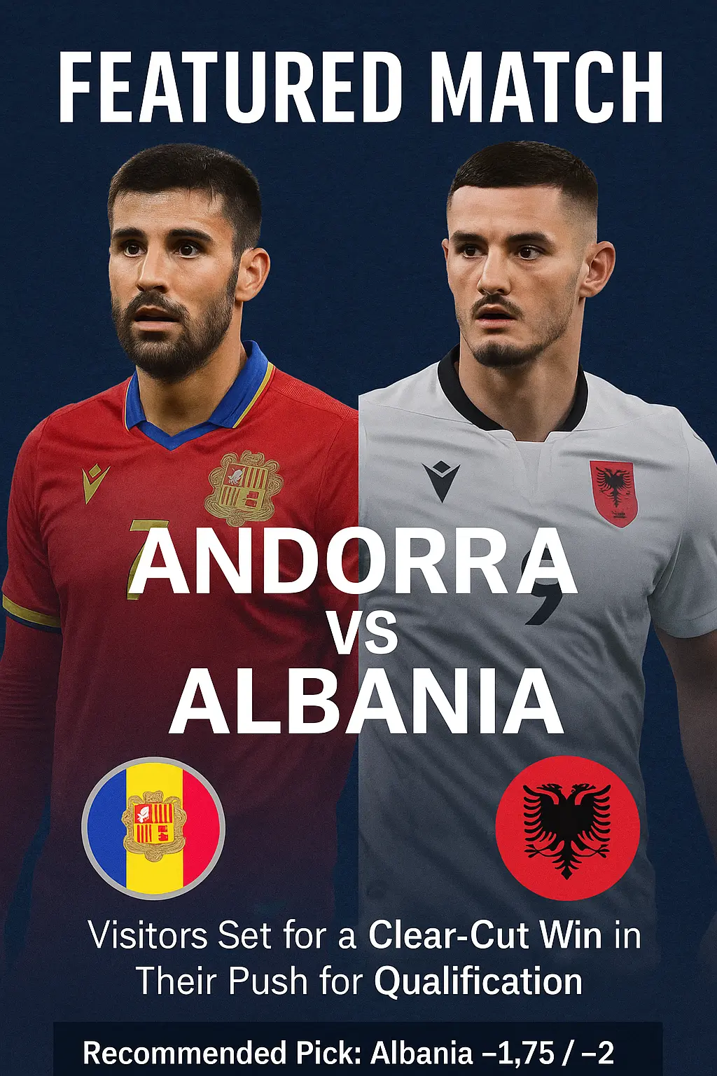 Featured Match Andorra vs Albania – Visitors Set for a Clear-Cut Win in Their Push for Qualification