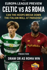 Europa League Preview Celtic vs AS Roma